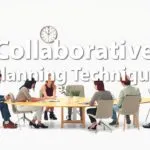 Collaborative planning techniques infographic showing brainstorming, mind mapping, SWOT analysis, Nominal Group Technique, Delphi method, and scenario planning.